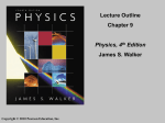 Lecture Outline Chapter 9 Physics, 4th Edition James S. Walker