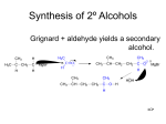 Synthesis of 2º Alcohols Grignard + aldehyde yields a secondary alcohol. =&gt;