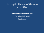 Hemolytic disease of the new born (HDN)  HYPERBILIRUBINEMIA