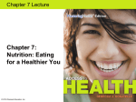 Chapter 7: Nutrition: Eating for a Healthier You Chapter 7 Lecture