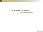 The network is the computer. - Sun Microsystems Motto 1