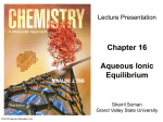 Chapter 16 Aqueous Ionic Equilibrium Lecture Presentation