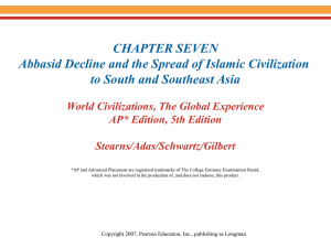 CHAPTER SEVEN Abbasid Decline and the Spread of Islamic Civilization