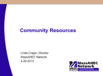 Community Resources Linda Cragin, Director MassAHEC Network 4-26-2013