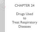 Ch. 24-Drugs Used to Treat Respiratory Diseases