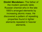 Dimitri Mendeleev- The father of the modern periodic table. Russian