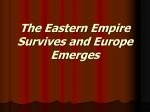 The Eastern Empire Survives and Europe Emerges The Empire Splits