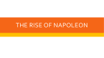 The rise of napoleon