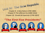 Chapter 8: A New Nation (1789-1800) Chapter 9: The Jefferson Era