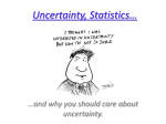 Uncertainty, Statistics…