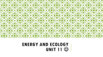 Energy and Ecology Unit 11 What is Ecology? Ecology