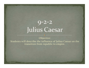 Objective: Students will describe the influence of Julius Caesar on