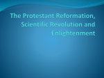 The Protestant Reformation, Scientific Revolution and Enlightenment