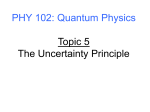 Topic 5 - The Uncertainty Principle