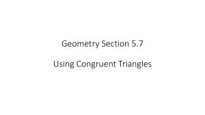 Geometry Section 5.7 Using Congruent Triangles