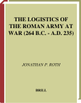 THE LOGISTICS OF THE ROMAN ARMY AT WAR (264 B.C.