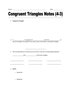 Name Date • Congruent triangles • If is congruent to , then the of the tw