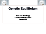 Genetic Equilibrium Honors Biology Mr. Lee Room 320