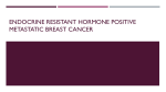 Endocrine resistant hormone positive metastatic breast cancer