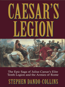 Caesar`s Legion: The Epic Saga of Julius Caesar`s Elite