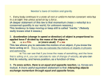 3. To every action, there is an equal and opposite reaction, i.e.