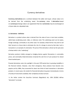 Currency derivatives Currency derivatives are a contract between