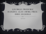 George Frideric Handel (Gay-Awrk-Free-Dric