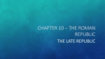 Chapter 10, Section 3 (The Late Republic)