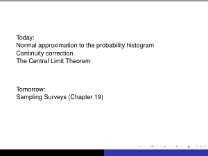 Today: Normal approximation to the probability histogram Continuity