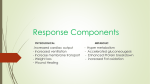 Response Components PHYSIOLOGICAL METABOLIC Increased