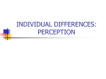 INDIVIDUAL DIFFERENCES: PERCEPTION