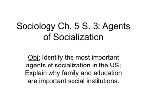 Sociology Ch. 5 S. 3: Agents of Socialization