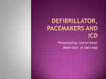 Defibrillator, pacemakers and icd