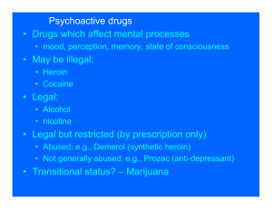 Psychoactive drugs • Drugs which affect mental processes • May be
