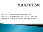 Section 1: Magnets and Magnetic Fields Section 2: Magnetism from