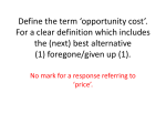 Define the term *opportunity cost*. For a clear definition which