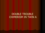 DOUBLE TROUBLE CHIMERISM IN TWIN A