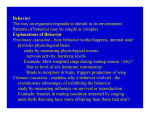 Behavior The way an organism responds to stimuli in its