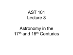 AST 101 Lecture 8 Astronomy in the 17th and 18th Centuries