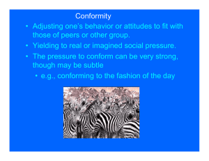 Conformity • Adjusting one`s behavior or attitudes to fit with those of
