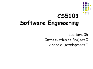 Lecture 06 Project Introduction and Android Development I