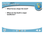 Land, Air, and Water • What forces shape the land? • What are the
