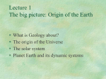 Lecture 1 The Big Picture: Origin of the Earth