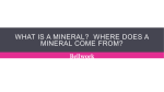 What is a mineral? Where does a mineral come from?