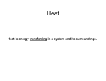 Heat is energy transferring in a system and its surroundings.