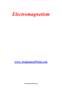 Electromagnetism www.AssignmentPoint.com Electromagnetism is