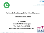 9 -Thyroid NSSG – Sath Nag - Northern England Clinical Networks