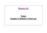 Physics 101 Today Chapter 5: Newton`s Third Law