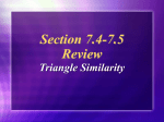 Section 7.4-7.5 Review Triangle Similarity