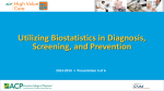 Utilizing Biostatistics in Diagnosis, Screening, and Prevention 2013